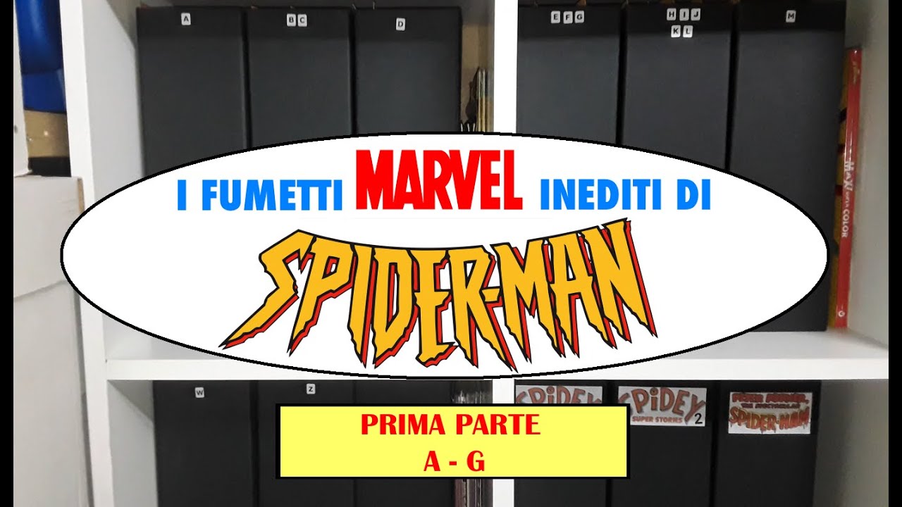 La mia collezione di fumetti Marvel INEDITI con Spiderman - PRIMA PARTE (A -G)