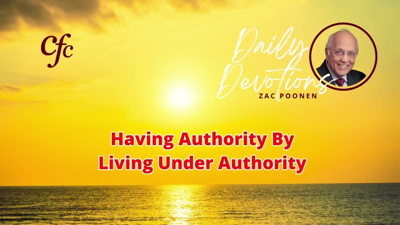 January 17 | Daily Devotion | Having Authority By Living Under Authority | Zac Poonen
