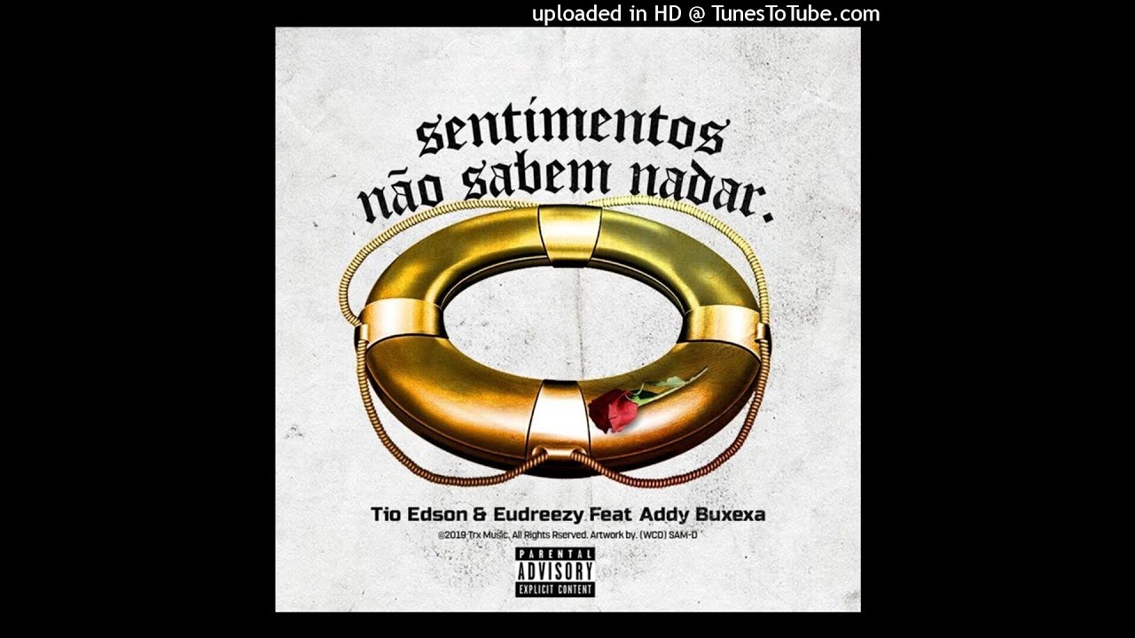 Tio Edson & Eudreezy - Sentimentos Não Sabem Nadar (Feat. Addy Buxexa)