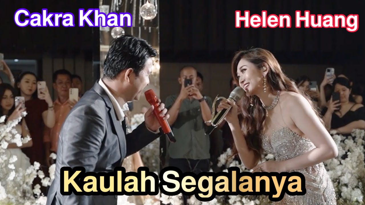 CAKRA KHAN ft HELEN HUANG - Kaulah Segalanya
