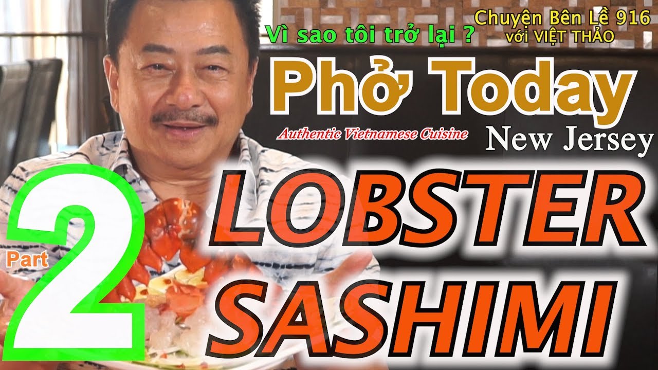 MC VIỆT THẢO- CBL(916)- LOBSTER SASHIMI-Vì sao Tôi trở lại PHỞ TODAY ở NEW JERSEY?(Part 2)