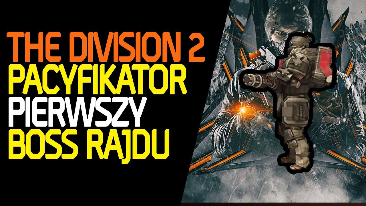 The Division 2 - Pacyfikator / Boomer - pierwszy boss z rajdu / poradnik (2019)