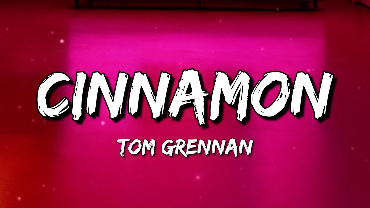 Tom Grennan - Cinnamon (Lyrics)