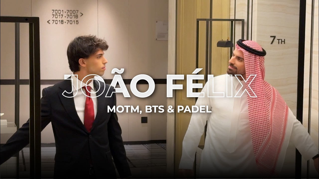 João Félix 👉🏼 Man of the Match, LIV Golf Day, BTS & Padel