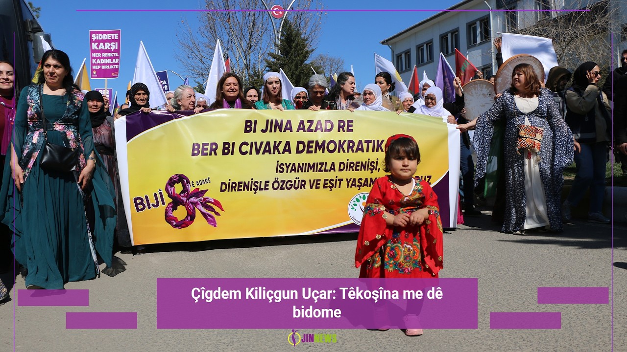 Çîgdem Kiliçgun Uçar: Têkoşîna me dê bidome