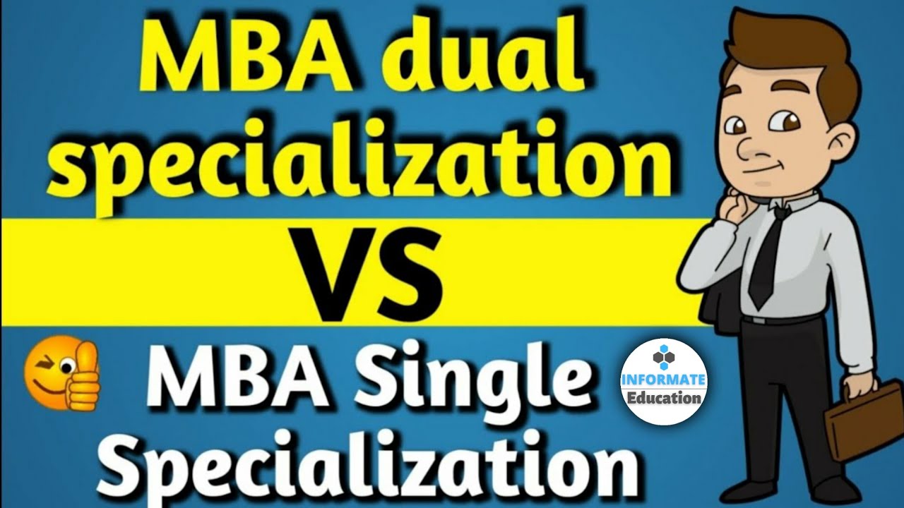 MBA dual specialization | mba dual specialization vs single specialization