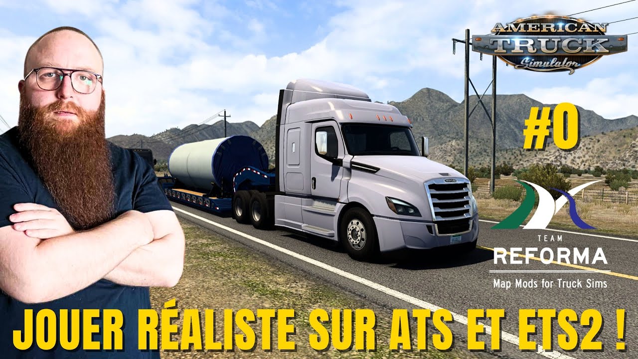 Jouer Réaliste sur ATS et ETS 2 ! [ATS #0 + TEAM REFORMA MAP]