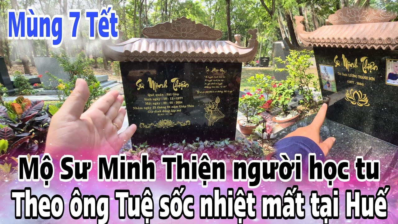 Mùng 7 Tết đến mộ Sư Minh Thiện người học tu theo ông Tuệ bị sốc nhiệt mất tại Huế chấn động vừa qua