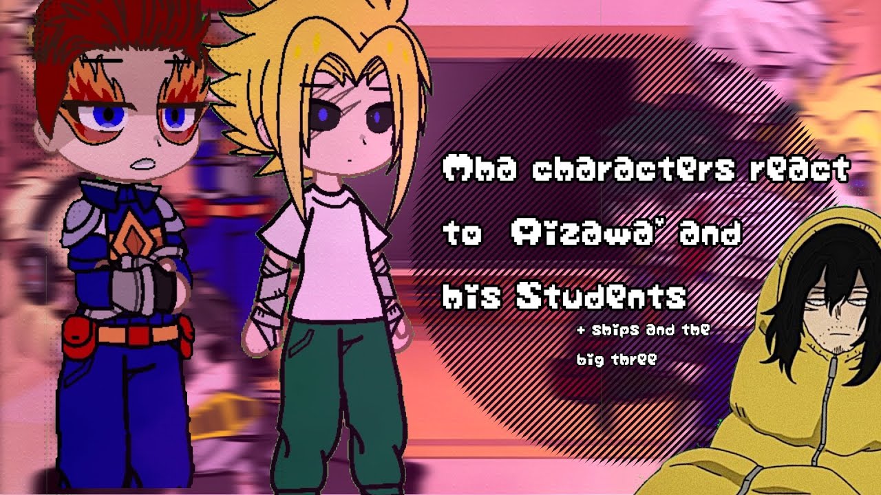 `| Mha pro heroes and tdbkdk react to [] Aizawa and his students |´ [ 1/2 ] my au `| scarlet.