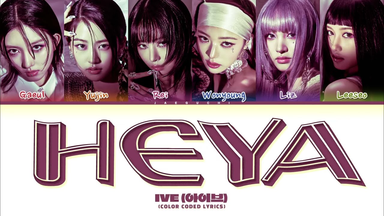 Heya song by IVE (아이브) colour coded lyrics