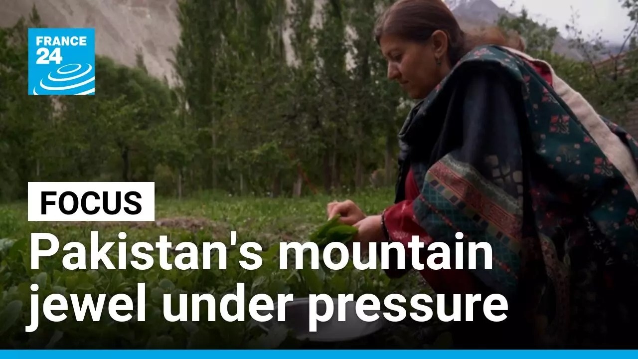 Gilgit-Baltistan: Pakistan's tourist jewel tested by development and climate change &bull; FRANCE 24