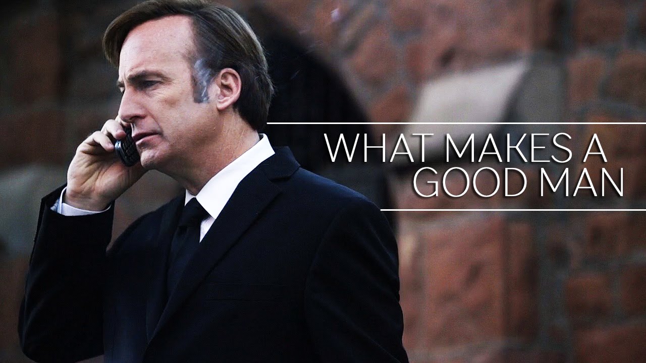 Better Call Saul || What Makes A Good Man?