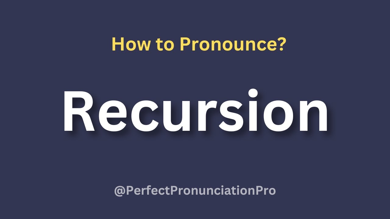 How to Pronounce Recursion? (With meaning)