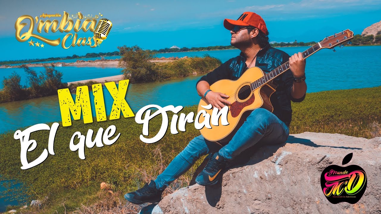 MIX EL QUE DIR&Aacute;N - Q&acute;MBIA CLASS  (Video Lyric Oficial)