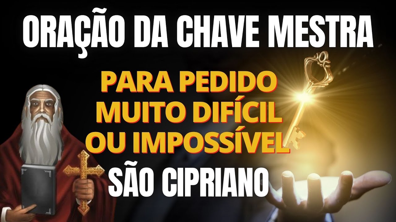 Oração da chave mestra de São Cipriano - Para um pedido difícil ou impossível