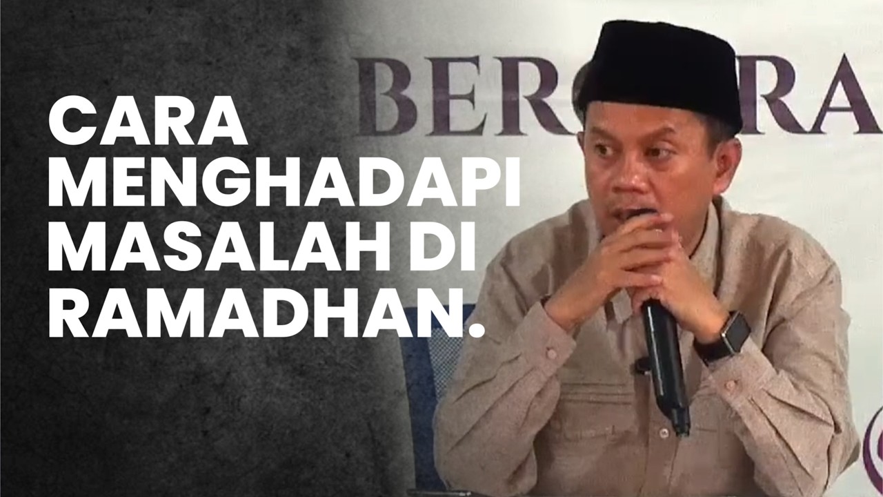 Ustadz Ucu Najmudin M.Pd | CARA MENGHADAPI MASALAH DI RAMADHAN