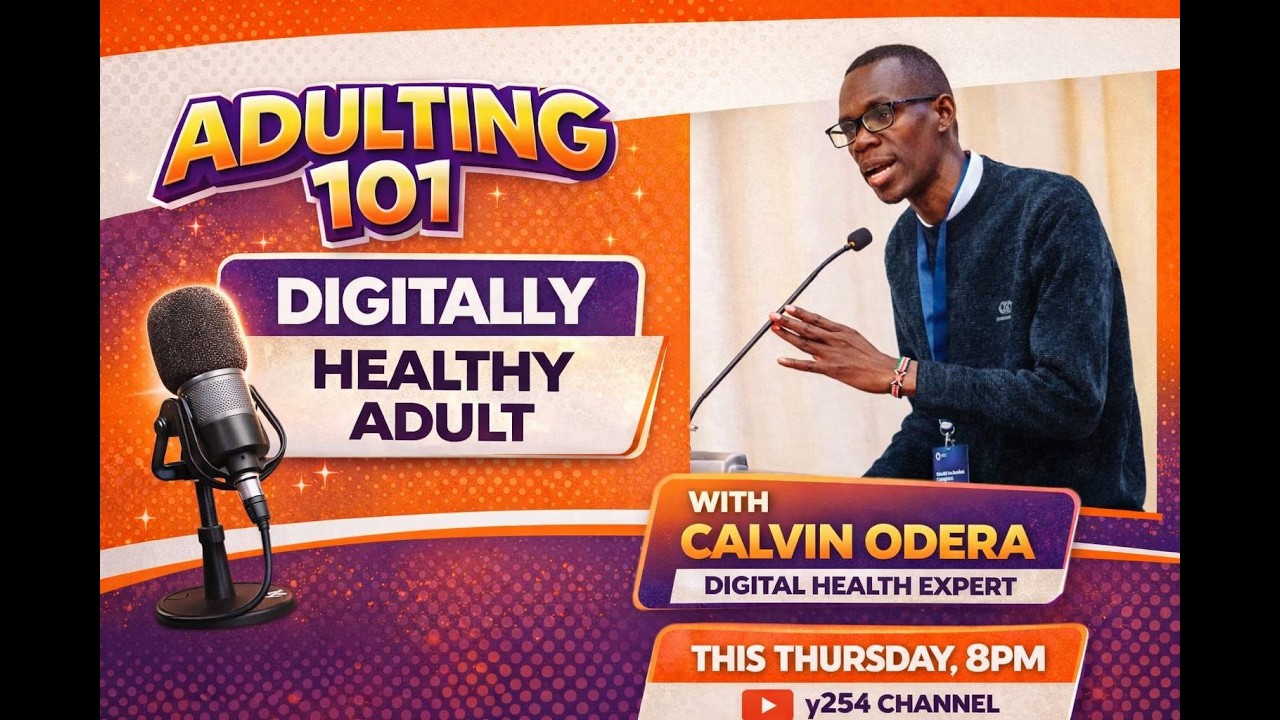DIGITALLY HEALTHY ADULT||CALVIN ODERA SPEAKS||ADULTING 101||Y254 | y254.co.ke
