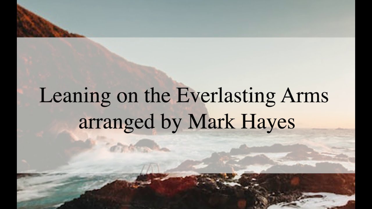 Leaning on the Everlasting Arms
