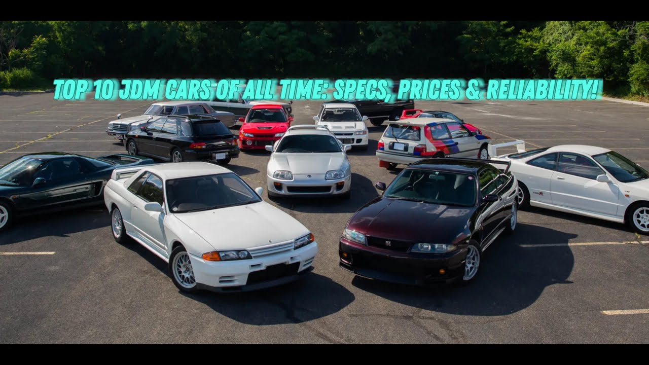 Top 10 JDM Cars of All Time: Specs, Prices & Reliability!