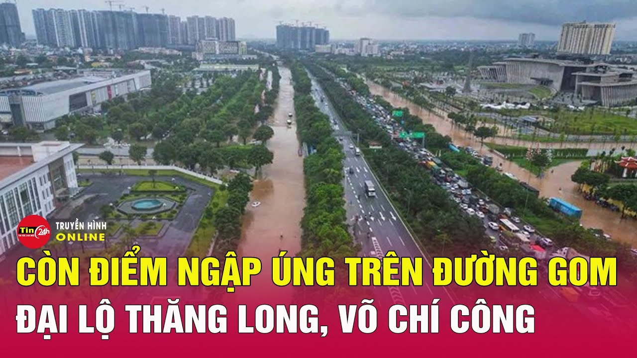 Vì sao vẫn còn điểm ngập úng trên đường gom Đại lộ Thăng Long, Võ Chí Công? | Tin24h