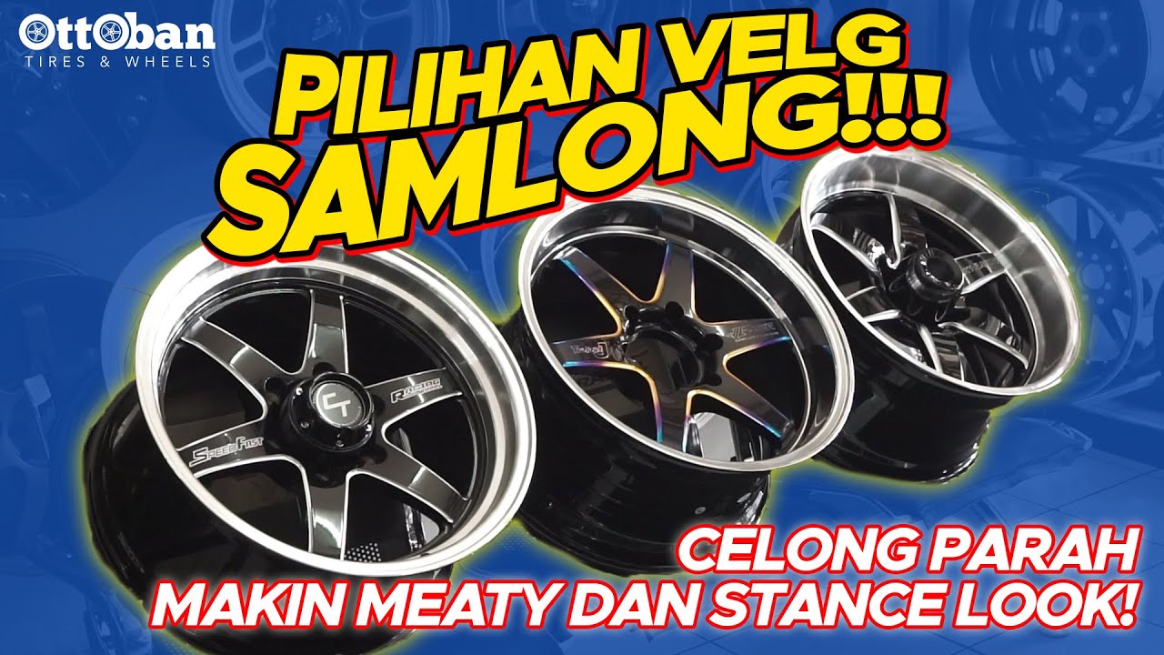 PILIHAN VELG SAMLONG YANG CELONG PARAH DI OTTOBAN | MAKIN MEATY DAN STANCE LOOK DI JALAN!!!