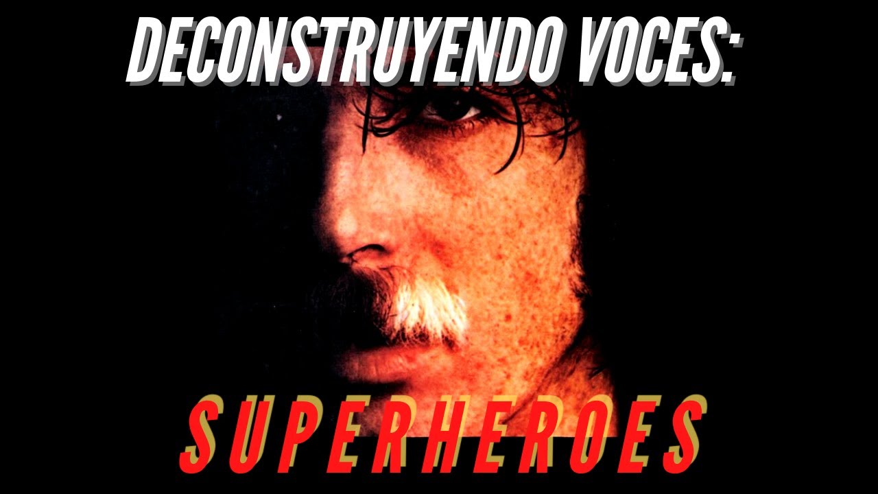 Deconstruyendo Voces - Superheroes (Charly Garcia)