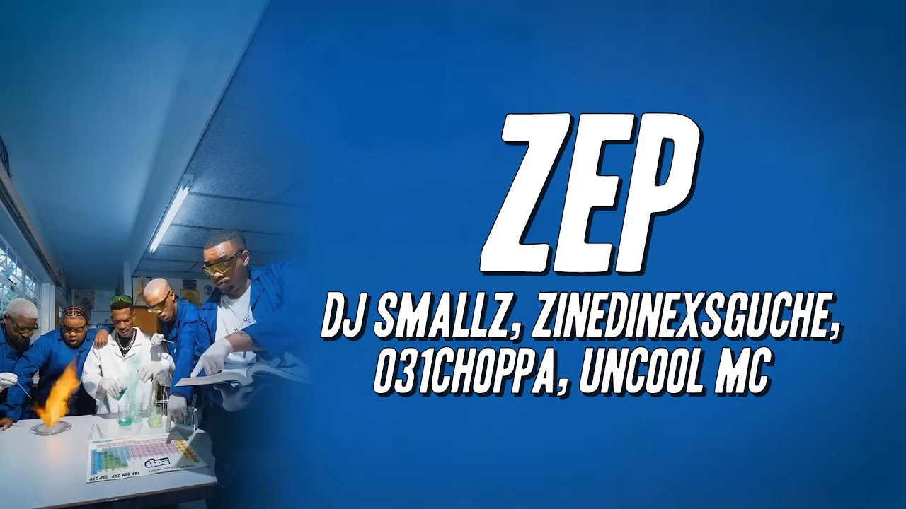 Dj Smallz, ZinedinexSguche, 031CHOPPA - ZEP ft. Uncool MC (Lyrics)