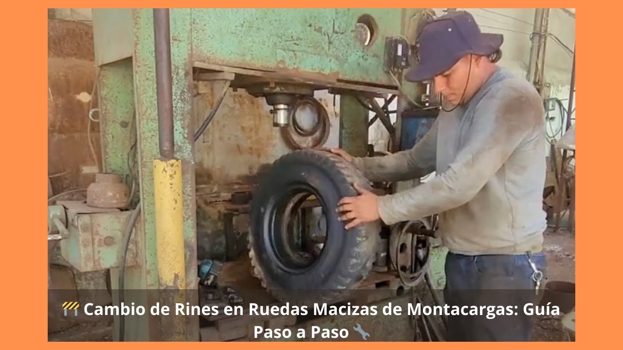 🚧 Cambio de Rines en Ruedas Macizas de Montacargas: Guía Paso a Paso 🔧