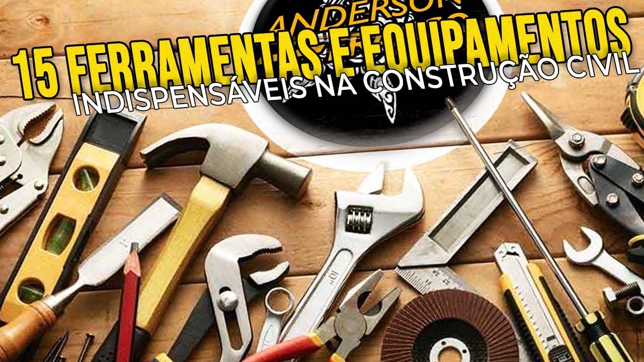 TOP 15 FERRAMENTAS ESSENCIAIS NA CONSTRU&Ccedil;&Atilde;O CIVIL