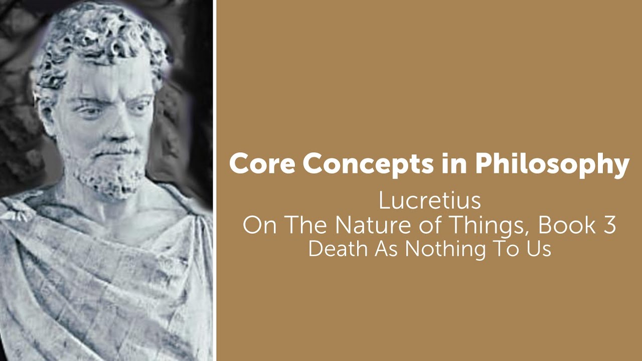 Lucretius, On The Nature of Things | Death As Nothing To Us | Philosophy Core Concepts