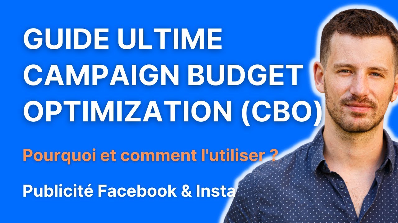 Qu'est ce que le CBO ou Optimisation du Budget de la Campagne et pourquoi l'utiliser (2023)