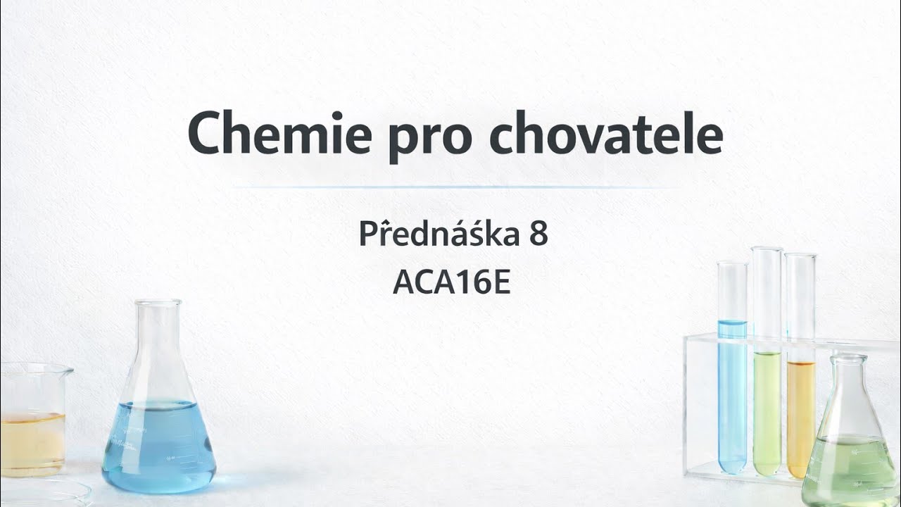 | Přednáška 8 | Chemie pro chovatele | ČZU FAPPZ |