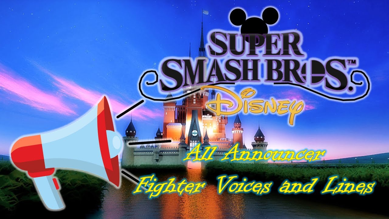 (OUTDATED) Super Smash Bros Disney All Announcer Voices and Character Lines