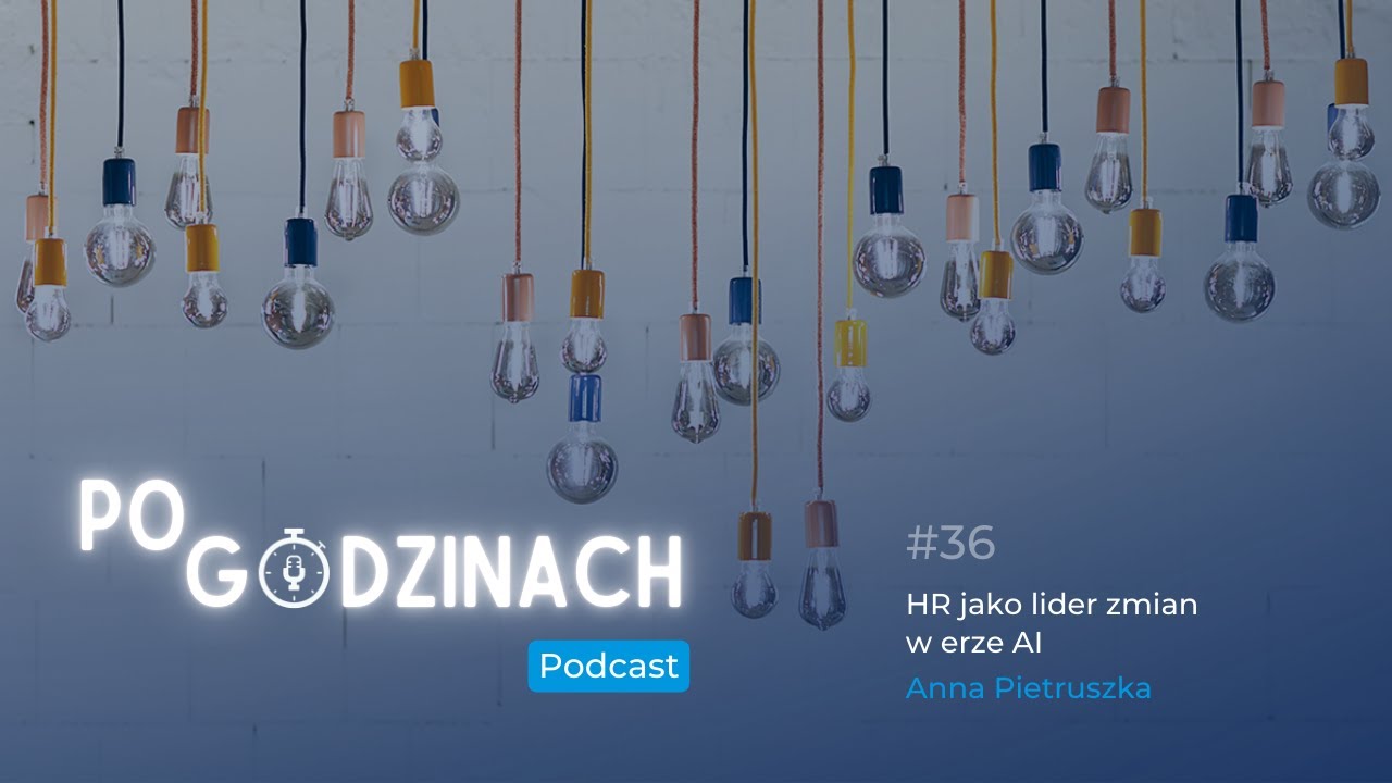 #36 HR jako lider zmian w erze AI. Anna Pietruszka