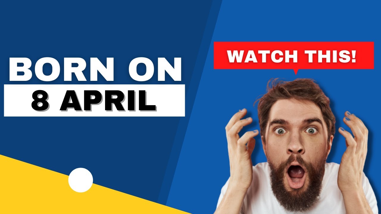 Born on 8 April | Uncover the secrets behind your birthday | Happy Birthday