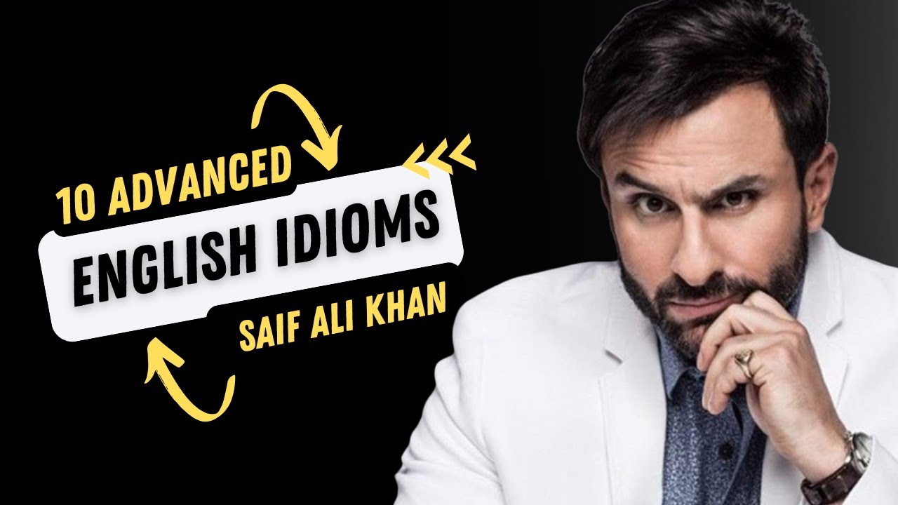 10 Advanced English Idioms with Saif Ali Khan