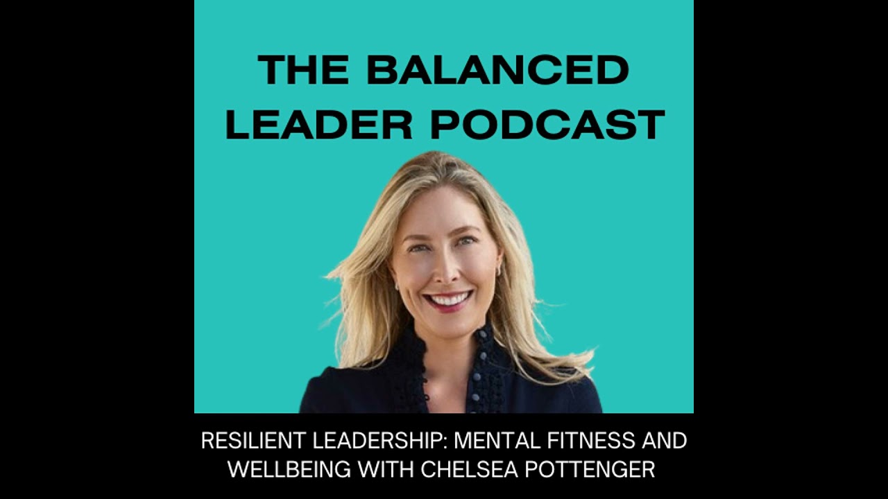 Resilient Leadership: Mental Fitness and Wellbeing with Chelsea Pottenger