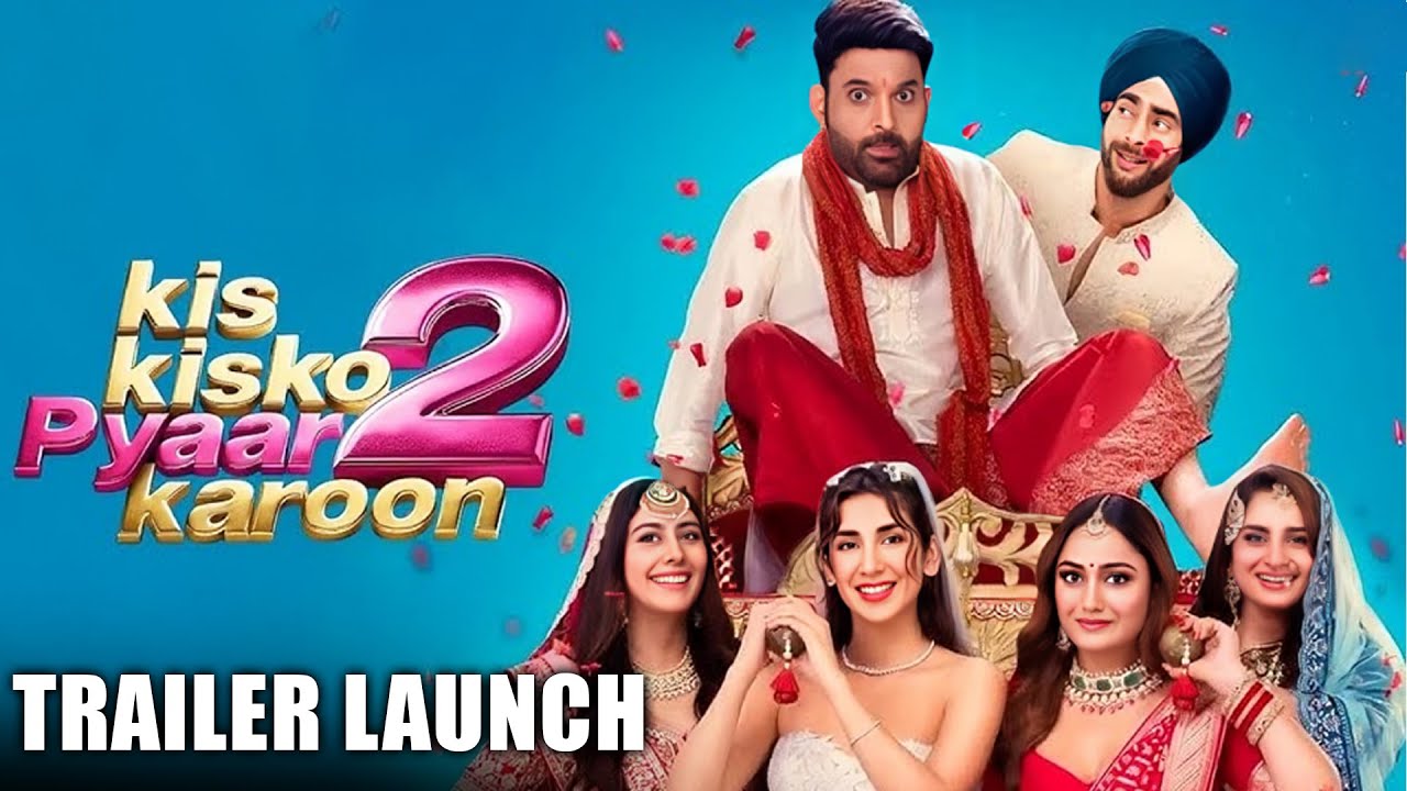 Kis Kisko Pyaar Karoon 2 Trailer Launch LIVE: Kapil Sharma, Abbas-Mustan, Warina, Ayesha & More