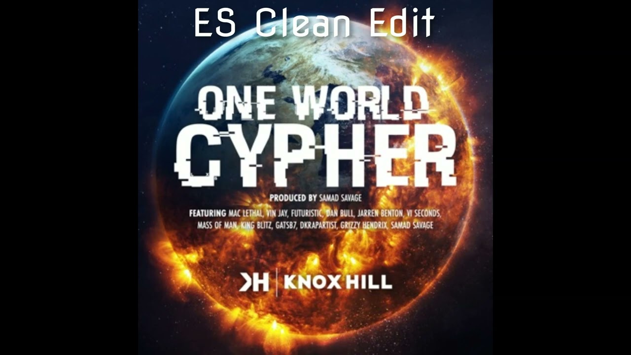 [ES Clean Edit] Knox Hill - One World Cypher (Feat. Mac Lethal, Dan Bull, & more)