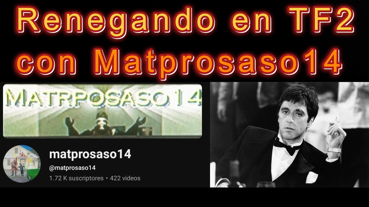 Renegando en TF2 con Matprosaso14