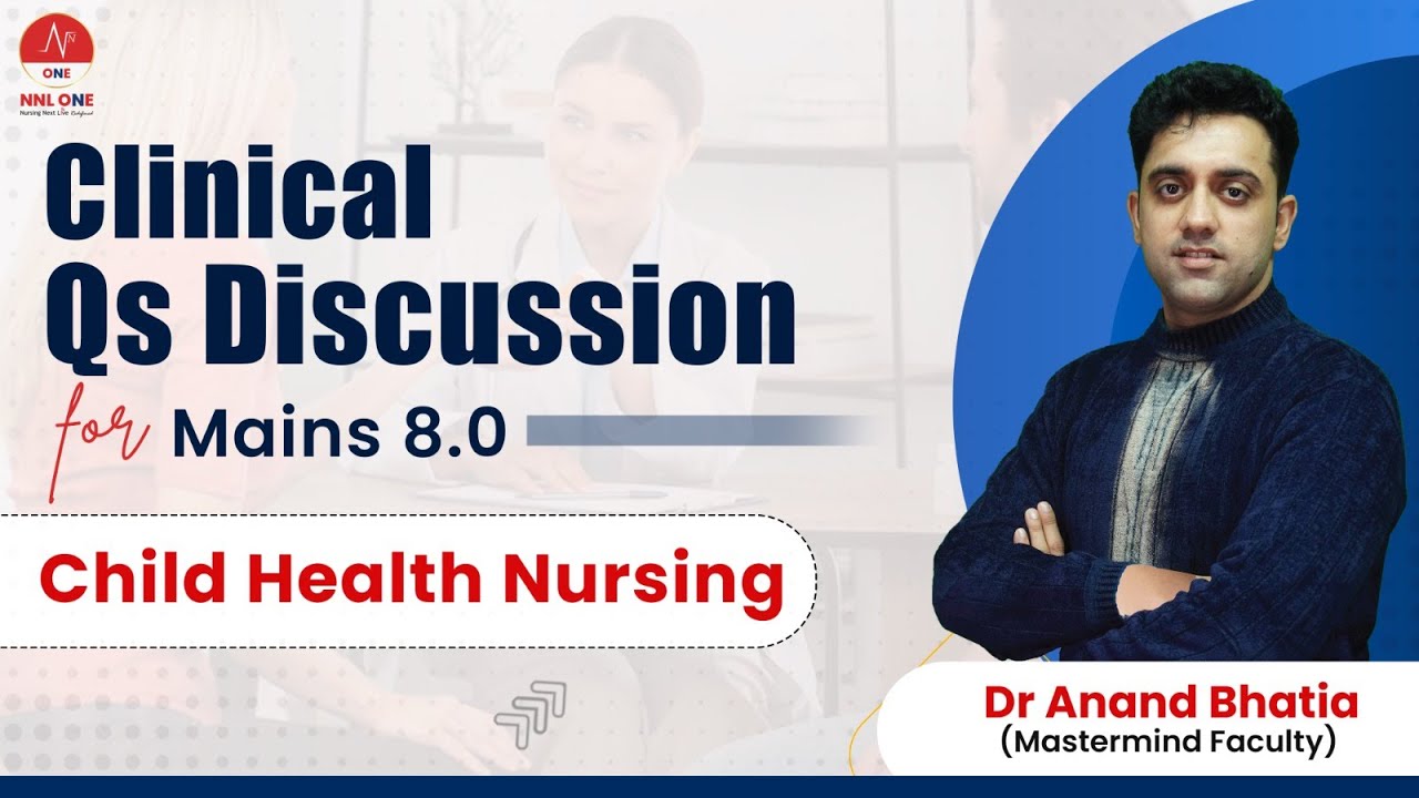 Clinical Qs Discussion for NORCET Mains 8.0 by Dr Anand Bhatia | CHN - Pediatrics | NNL ONE