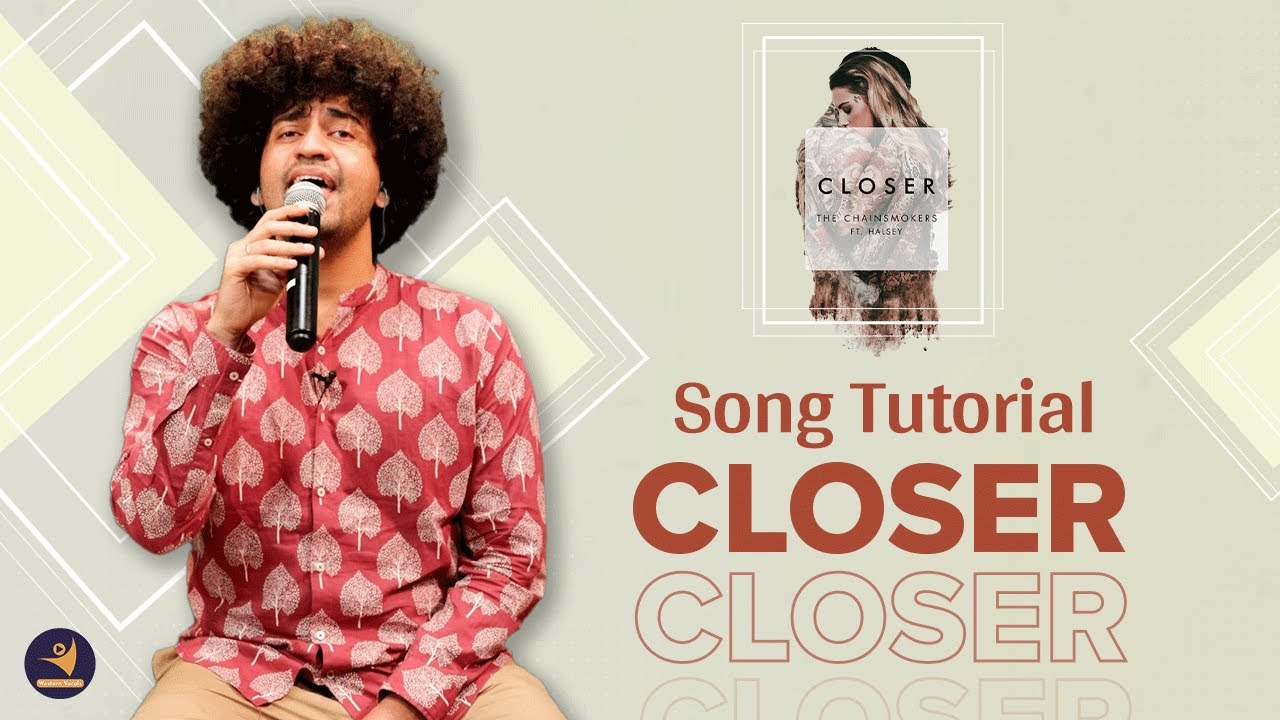 How to Sing Closer by The Chainsmokers: A step by step tutorial