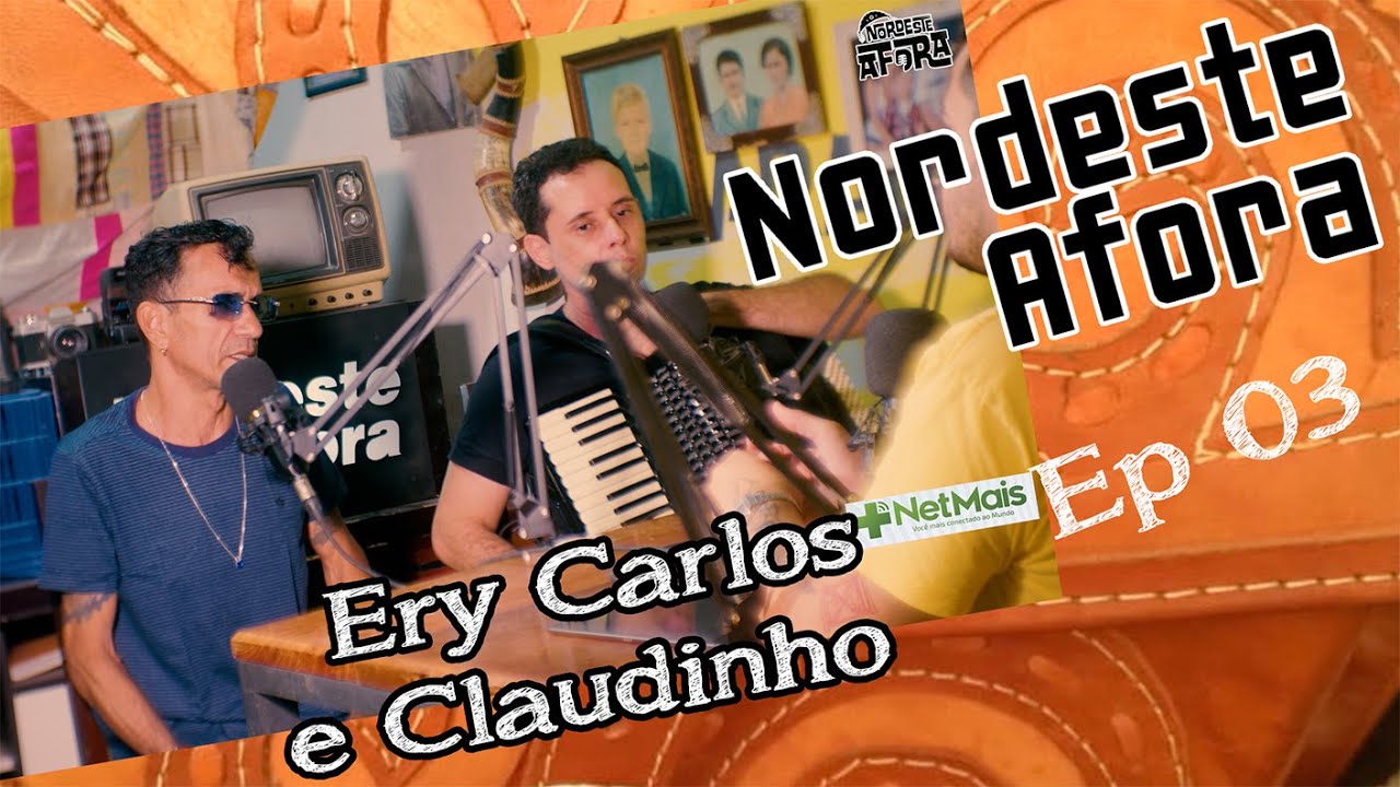 EP 03 - Ery Carlos e Claudinho - Nordeste Afora