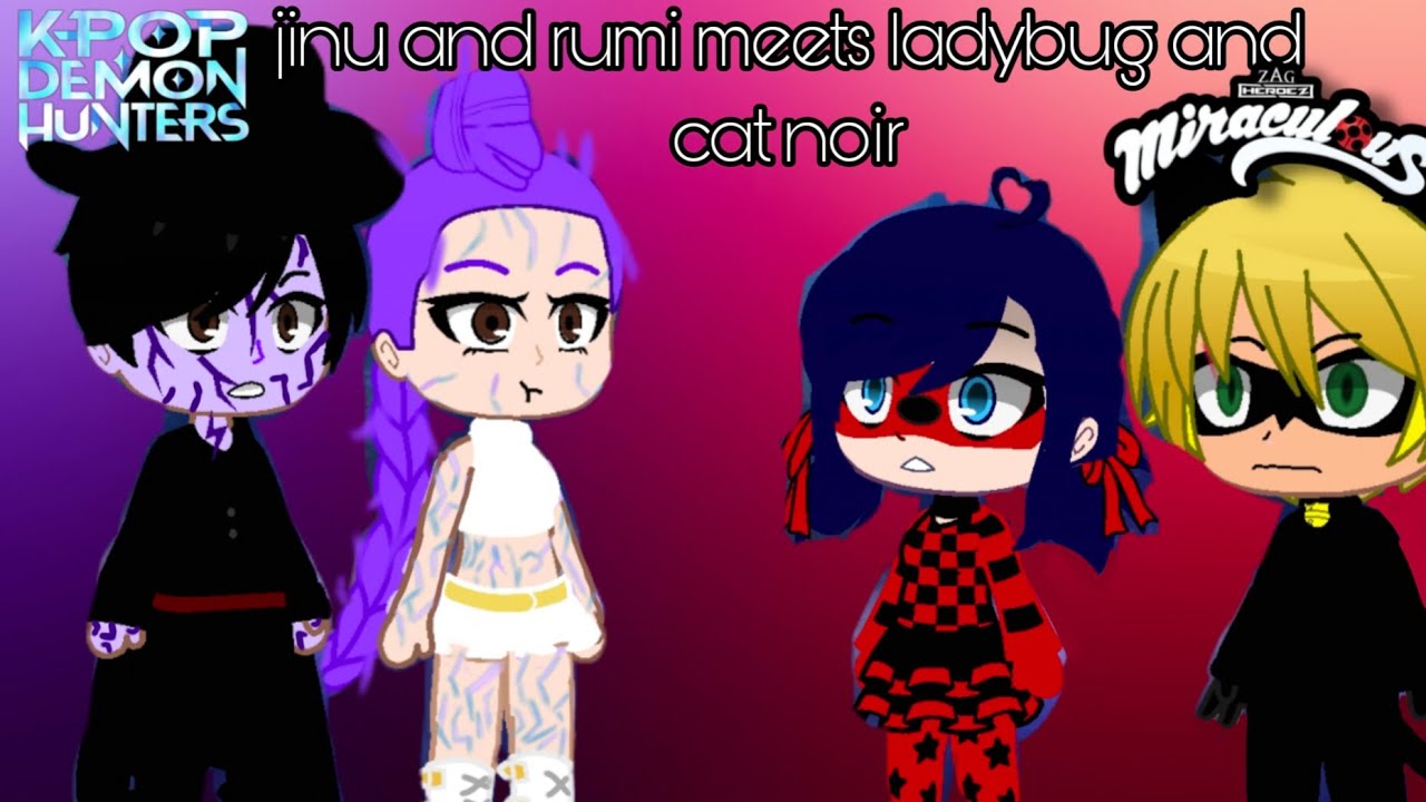 GCMM|FULL PARTS|Rumi and Jinu meets ladybug and Cat Noir|MLB&KPDH|gacha