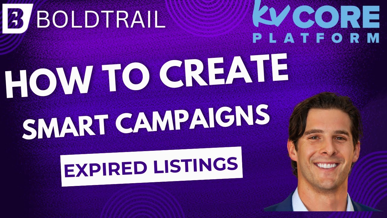 How to Create Smart Campaigns in Boldtrail/KvCORE (Expired Seller Campaign Example)