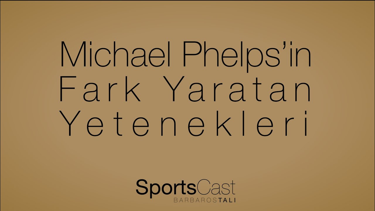 Michael Phelps'in Fark Yaratan Yetenekleri