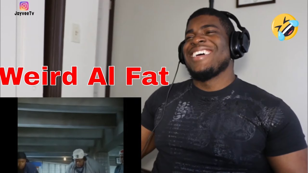 WEIRD AL YANKOVIC FAT REACTION