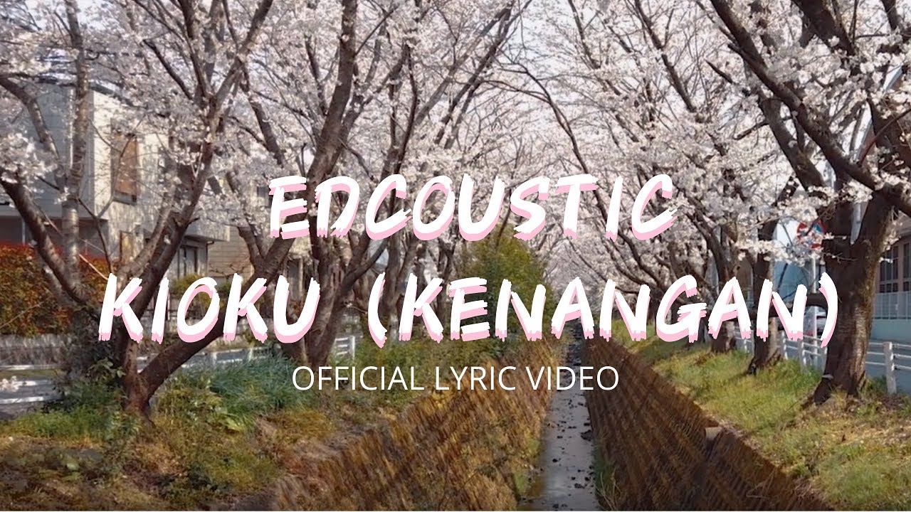 EDCOUSTIC - KIOKU (KENANGAN) OFFICIAL LYRIC VIDEO