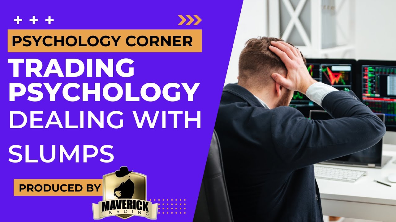 Trading Psychology Corner - Trading Slumps - How to deal with them