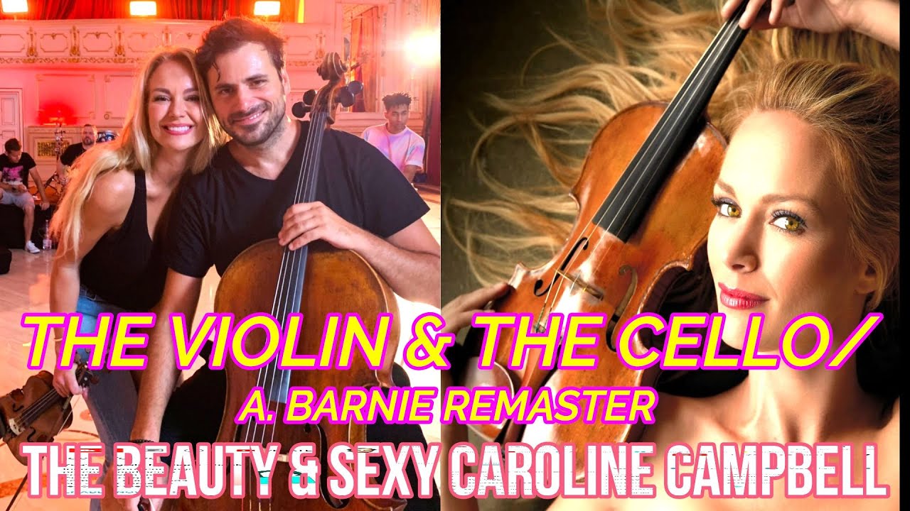 THE VIOLIN & THE CELLO/ THE SEXY LOVELY CAROLINE CAMPBELL-THE HANDSOME HAUSER/REMASTER CLEAN VER.